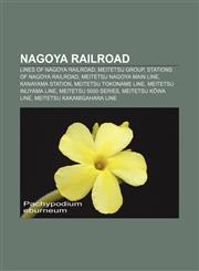 Nagoya Railroad Lines of Nagoya Railroad, Meitetsu Group, Stations of Nagoya Railroad, Meitetsu Nagoya Main Line, Kanayama Station,1157379699,9781157379690