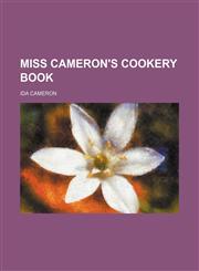 Miss Cameron's cookery book,1130614581,9781130614589