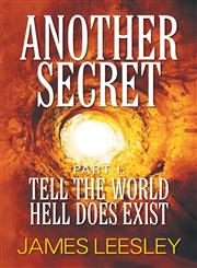 Another Secret Part I: Tell the World Hell Does Exist,1612048986,9781612048987