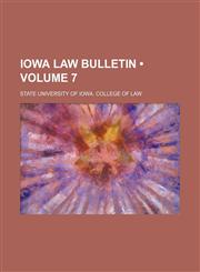 Iowa law bulletin (Volume 7),1153947110,9781153947114