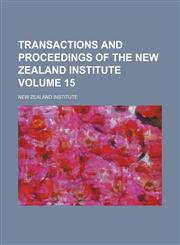 Transactions and proceedings of the New Zealand Institute Volume 15,1153189291,9781153189293