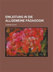 Einleitung in Die Allgemeine Padagogik,1234872382,9781234872380
