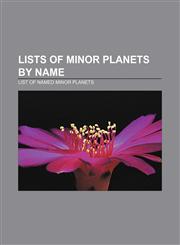 Lists of minor planets by name List of named minor planets,115681331X,9781156813317