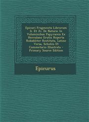 Epicuri Fragmenta Librorum II. Et XI. de Natura In Voluminibus Papyraceis Ex Herculano Erutis Reperta Robabliter Restituta, Latine Versa, Scholiis Et,1289390509,9781289390501