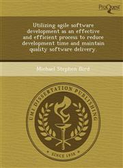 Utilizing agile software development as an effective and efficient process to reduce development time and maintain quality software delivery.,124372224X,9781243722249
