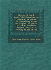 History of North Brookfield, Massachusetts Preceded by an Account of Old Quabaug, Indian and English Occupation, 1647-1676; Brookfield Records, 1686-,1293771341,9781293771341