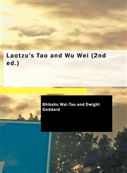 Laotzu's Tao and Wu Wei (2nd Ed.),1434698106,9781434698100