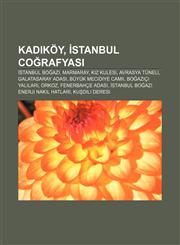 Kadıköy, İstanbul coğrafyası İstanbul Boğazı, Marmaray, Kız Kulesi, Avrasya Tüneli, Galatasaray Adası, Büyük Mecidiye Camii, Boğaziçi yalıları,1232948497,9781232948490