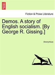 Demos. A story of English socialism. [By George R. Gissing.],1241375275,9781241375270