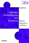 Offender Rehabilitation and Treatment: Effective Programmes and Policies to Reduce Re-offending (Wiley Series in Forensic Clinical Psychology),0471899674,9780471899679