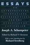 Essays On Entrepreneurs, Innovations, Business Cycles, and the Evolution of Capitalism,0887387640,9780887387647