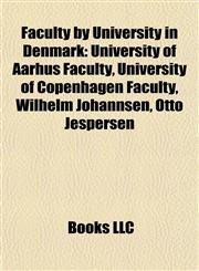Faculty by University in Denmark University of Aarhus Faculty, University of Copenhagen Faculty, Wilhelm Johannsen, Otto Jespersen,1157829449,9781157829447
