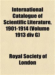 International Catalogue of Scientific Literature, 1901-1914 (Volume 1913 div G),1152884751,9781152884755