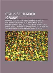 Black September (group) Members of Black September (group), Victims of Black September (group), Munich massacre, Ali Hassan Salameh, Abu Daoud,1156719550,9781156719558