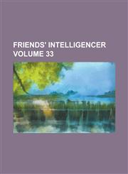 Friends' Intelligencer Volume 33,1235876462,9781235876462