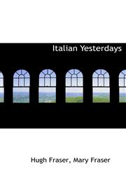 Italian Yesterdays,111559379X,9781115593793