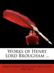 Works of Henry Lord Brougham ...,1147692483,9781147692488
