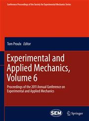 Experimental and Applied Mechanics, Vol. 6 Proceedings of the 2011 Annual Conference on Experimental and Applied Mechanics,1461402212,9781461402213