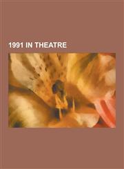 1991 in Theatre 1991 Musicals, 1991 Plays, Angels in America: A Gay Fantasia on National Themes, the Secret Garden, Children of Eden,,1230656367,9781230656366
