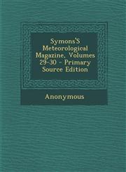 Symons's Meteorological Magazine, Volumes 29-30,1289370397,9781289370398