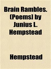 Brain Rambles. (Poems] by Junius L. Hempstead,1153306174,9781153306171