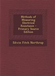 Methods of Measuring Electrical Resistance - Primary Source Edition,1287742017,9781287742012