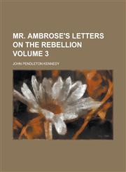 Mr. Ambrose's Letters on the Rebellion Volume 3,1151875538,9781151875532