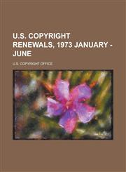 U.S. Copyright Renewals, 1973 January - June,1153730804,9781153730808