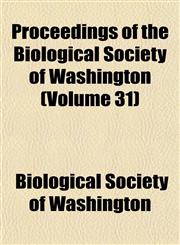 Proceedings of the Biological Society of Washington (Volume 31),1153102323,9781153102322