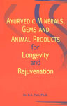 Ayurvedic Minerals, Gems and Animal Products for Longevity and Rejuvenation 1st Edition,817030850X,9788170308508