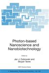 Photon-based Nanoscience and Nanobiotechnology,1402055218,9781402055218