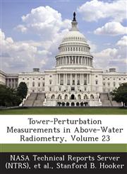 Tower-Perturbation Measurements in Above-Water Radiometry, Volume 23,1289274398,9781289274399