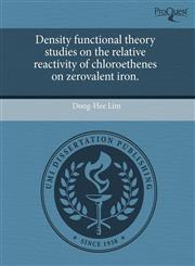 Density functional theory studies on the relative reactivity of chloroethenes on zerovalent iron.,1243581751,9781243581754