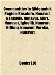 Communities in Qikiqtaaluk Region Resolute, Nunavut,1156426839,9781156426838