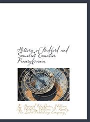 History of Bedford and Somerset Counties Pennsylvania,1140421360,9781140421368