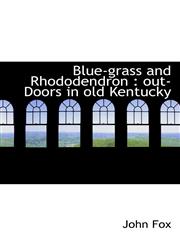 Blue-grass and Rhododendron out-Doors in old Kentucky,1117710653,9781117710655