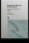 Renaissance Woman A Sourcebook - Constructions of Femininity in England,0415120454,9780415120456