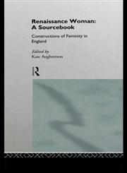 Renaissance Woman A Sourcebook - Constructions of Femininity in England,0415120454,9780415120456