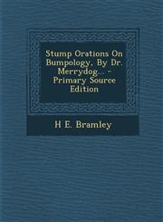 Stump Orations On Bumpology, By Dr. Merrydog... - Primary Source Edition,1294867423,9781294867425