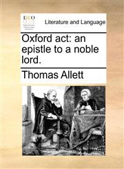 Oxford act an epistle to a noble lord.,1170717950,9781170717950