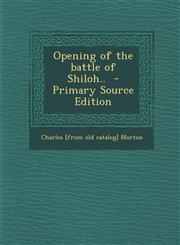 Opening of the Battle of Shiloh.. - Primary Source Edition,1293514012,9781293514016