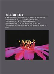 Yleisurheilu Kansainväliset yleisurheilujärjestöt, Luettelot yleisurheilusta, Ultrajuoksutapahtumat, Yleisurheilijat, Yleisurheilukilpailut,1232067989,9781232067986
