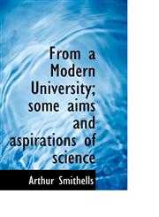 From a Modern University; some aims and aspirations of science,1117729451,9781117729459