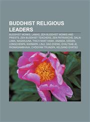 Buddhist religious leaders Buddhist monks, Lamas, Zen Buddhist monks and priests, Zen Buddhist teachers, Zen Patriarchs, Dalai Lama, Nagarjuna,1156912385,9781156912386