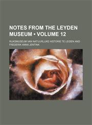 Notes From the Leyden Museum (Volume 12),1153949636,9781153949637