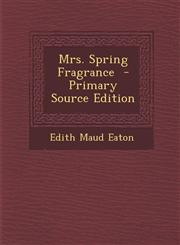 Mrs. Spring Fragrance - Primary Source Edition,1294699458,9781294699453