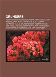 Gründere Norske gründere, Seriegründere, Mark Cuban, Anita Roddick, Lakki Patey, Max Manus, Olaf Fermann, Muhammad Yunus, Gründerskolen,1232814156,9781232814153