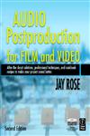 Audio Postproduction for Film and Video After-the-Shoot solutions, Professional Techniques,and Cookbook Recipes to Make Your Project Sound Better 2nd Edition,0240809718,9780240809717