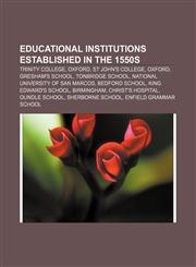 Educational institutions established in the 1550s Trinity College, Oxford, St John's College, Oxford, Gresham's School, Tonbridge School,1156994675,9781156994672