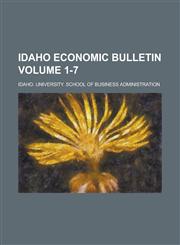 Idaho economic bulletin Volume 1-7,1236760387,9781236760388